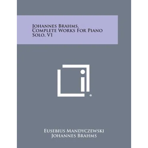 Johannes Brahms, Complete Works For Piano Solo, V1