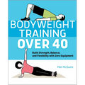 Bodyweight Training Over 40: Build Strength, Balance, and Flexibility with Zero Equipment
