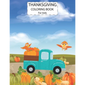 Thanksgiving Coloring Book For Kids: Cute Animals Activity Coloring Children Book, Pumpkin Car Thanksgiving Day Gift For Kids Pre Schoolers.