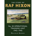 The Story of RAF Hixon: No 30 Operational Training Unit 1942-1945