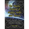 The Mystic Grimoire of Mighty Spells and Rituals