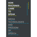 How Machines Came to Speak: Media Technologies and Freedom of Speech