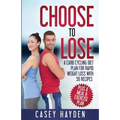 Choose to Lose: A Carb Cycling Diet Plan for Rapid Weight Loss with 50 Recipes plus a Meal & Exercise Plan