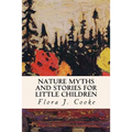 Nature Myths and Stories for Little Children