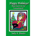 Happy Holidays! (Now Hand me my Tranquilizers!)