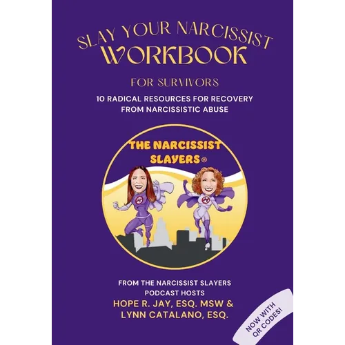 Slay Your Narcissist - Workbook for Survivors: 10 Radical Resources for Recovery from Narcissistic Abuse