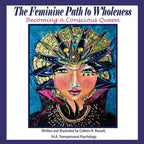 The Feminine Path to Wholeness: Becoming a Conscious Queen