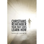 Christians Remember Your Past Lives Learn How - Paperback