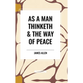 As a Man Thinketh & the Way of Peace