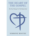 The Heart of the Gospel: The True Therapy For The Human Soul