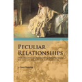Peculiar Relationships: A Fi Ctional Novel That Describes the Evolving Relationships Between Black Women and White Women from Slavery to Curre