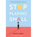 Stop Playing Small