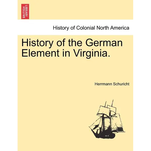 History of the German Element in Virginia.