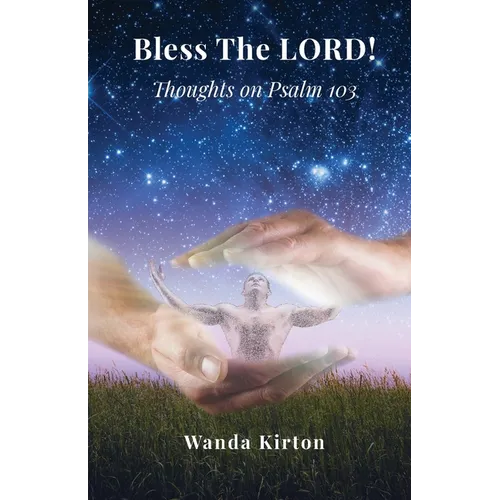 Bless The LORD!: Thoughts on Psalm 103