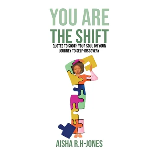You Are The Shift: Quotes to sooth your soul on your journey to Self-discovery