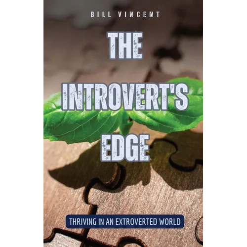 The Introvert's Edge: Thriving in an Extroverted World