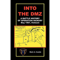 Into the DMZ, a Battle History of Operation Hickory, May 1967, Vietnam