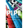 P.I.P.E. Dreams: Principles To Live What You Love!
