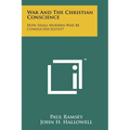 War And The Christian Conscience: How Shall Modern War Be Conducted Justly?