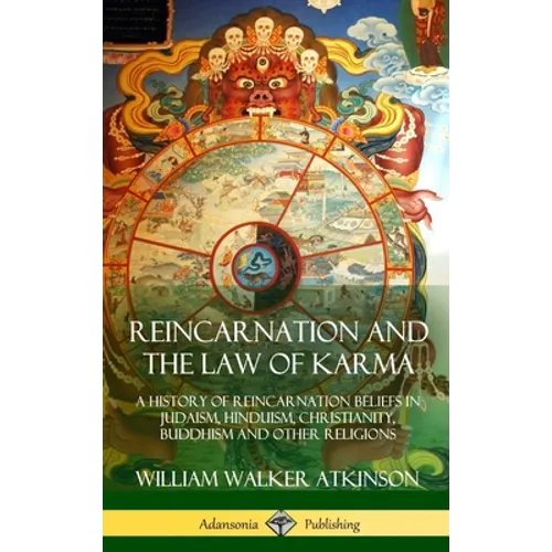 Reincarnation and the Law of Karma: A History of Reincarnation Beliefs in Judaism, Hinduism, Christianity, Buddhism and Other Religions (Hardcover)