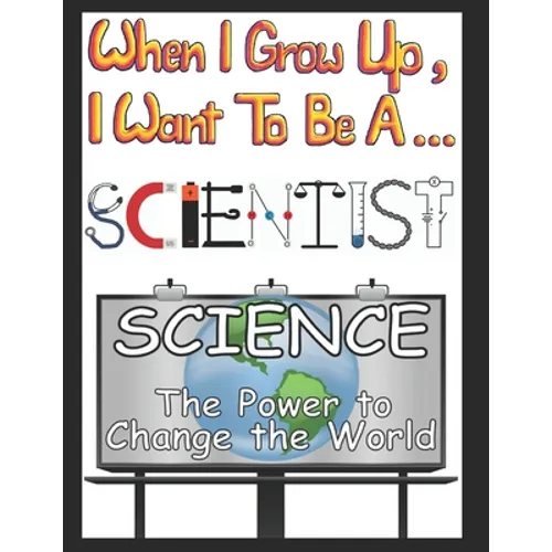 When I Grow Up I Want to be a Scientist