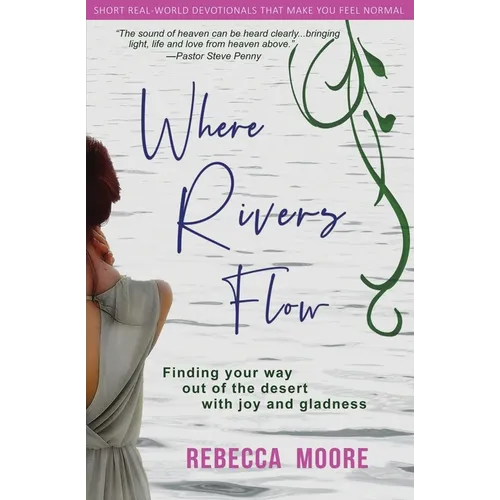 Where Rivers Flow: Finding your way out of the desert with joy and gladness