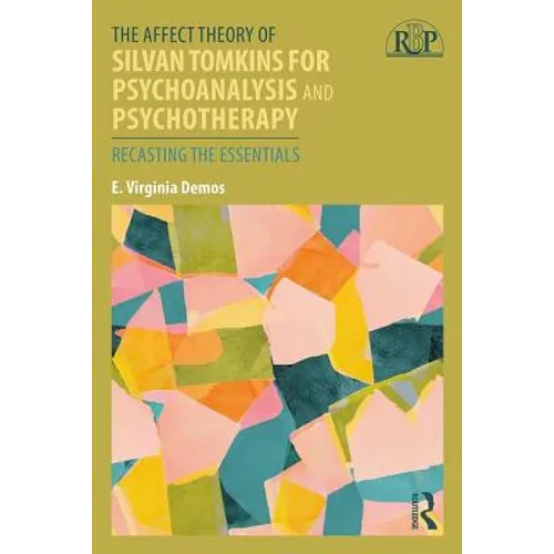 The Affect Theory of Silvan Tomkins for Psychoanalysis and Psychotherapy: Recasting the Essentials