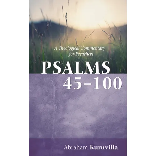 Psalms 45-100: A Theological Commentary for Preachers