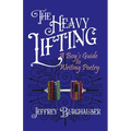 The Heavy Lifting: A Boy's Guide to Writing Poetry