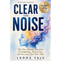 Clear The Noise: The Five-Minute Reset for Overthinking, Mental Fog, and the Loop That Won't Stop