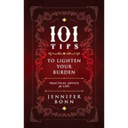 101 Tips To Lighten Your Burden: Practical Advice For Life