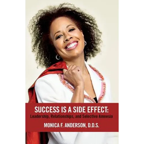 Success Is A Side Effect: Leadership, Relationships, and Selective Amnesia