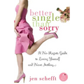 Better Single Than Sorry: A No-Regrets Guide to Loving Yourself and Never Settling