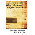 The Lives of John Wilson, John Norton, and John Davenport