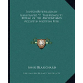 Scotch Rite Masonry Illustrated V1 The Complete Ritual of the Ancient and Accepted Scottish Rite