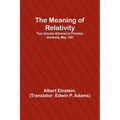 The Meaning of Relativity; Four lectures delivered at Princeton University, May, 1921