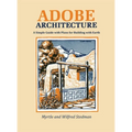 Adobe Architecture: A Simple Guide with Plans for Building with Earth