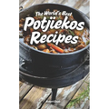 The World's Best Potjiekos Recipes: 250 Recipes from Potjiekosworld.com