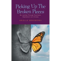 Picking Up The Broken Pieces: My Journey Through Psychosis, Depression and Anxiety