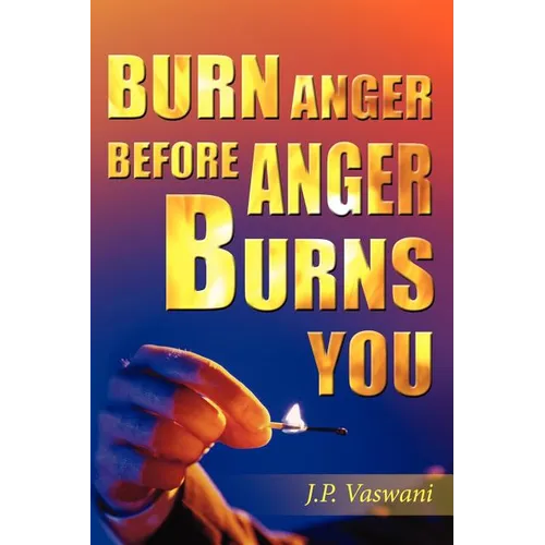 Burn Anger Before Anger Burns You