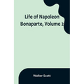 Life of Napoleon Bonaparte, Volume 2