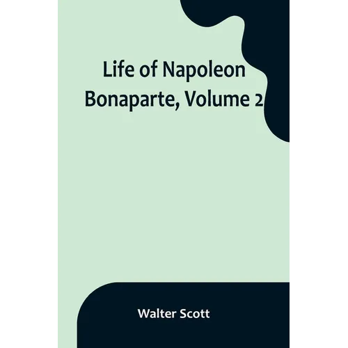 Life of Napoleon Bonaparte, Volume 2