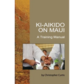 Ki-Aikido on Maui: A Training Manual