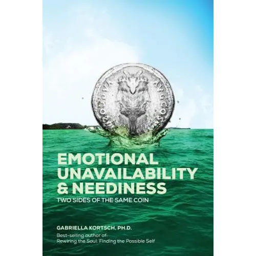 Emotional Unavailability & Neediness: Two Sides of the Same Coin