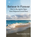 Believe In Forever: How to Recognize Signs From Departed Loved Ones