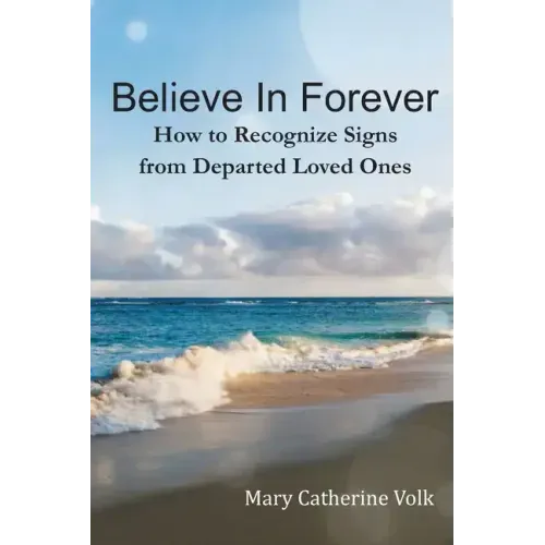 Believe In Forever: How to Recognize Signs From Departed Loved Ones