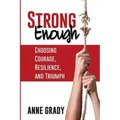 Strong Enough: Choosing Courage, Resilience, and Triumph
