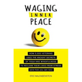 Waging Inner Peace: How 5,000 Veterans Used the Ancient Secrets of Yoga & Mindfulness to Reclaim their Lives from Stress (and how you can too)