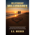 Relationship Millionaires: Transform Your Love Into Your Greatest Asset
