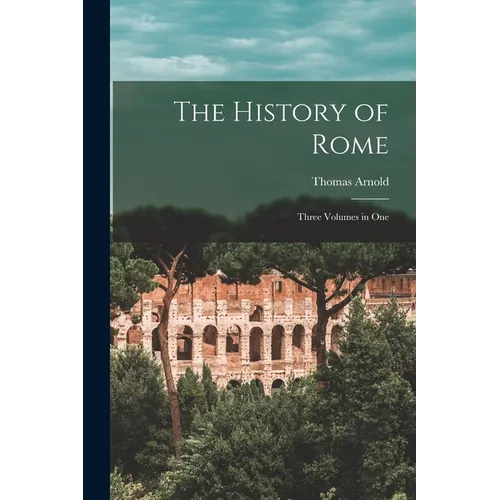 The History of Rome: Three Volumes in One